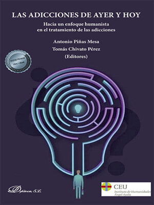 cover image of Las adicciones de ayer y hoy. Hacia un enfoque humanista en el tratamiento de las adicciones